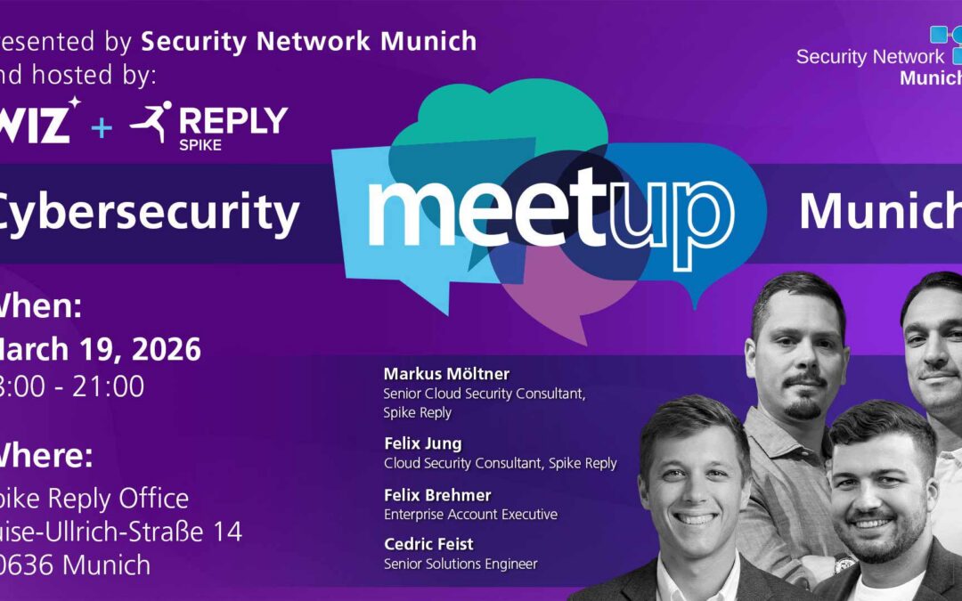 Cybersecurity Meetup Munich – March 2026 Edition @ Wiz and Spike Reply